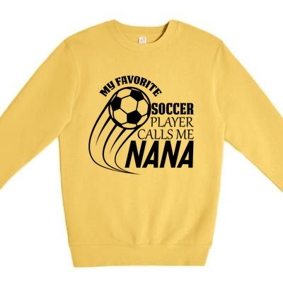 Soccer Game My Favorite Soccer Player Calls Me Nana Premium Crewneck Sweatshirt