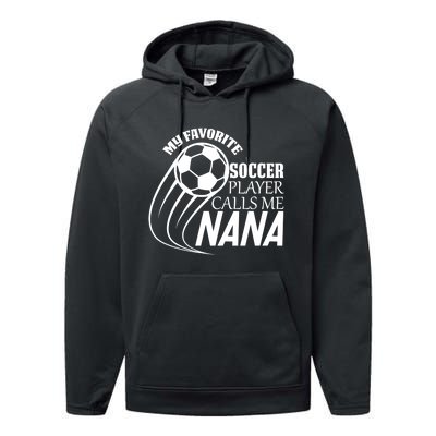 Soccer Game My Favorite Soccer Player Calls Me Nana Performance Fleece Hoodie