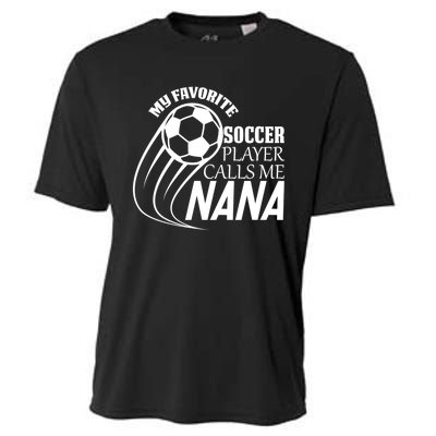 Soccer Game My Favorite Soccer Player Calls Me Nana Cooling Performance Crew T-Shirt