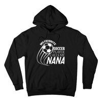 Soccer Game My Favorite Soccer Player Calls Me Nana Hoodie