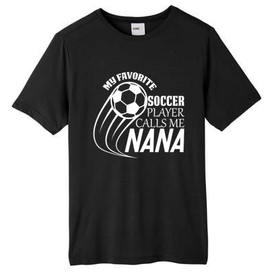 Soccer Game My Favorite Soccer Player Calls Me Nana Tall Fusion ChromaSoft Performance T-Shirt