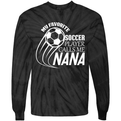 Soccer Game My Favorite Soccer Player Calls Me Nana Tie-Dye Long Sleeve Shirt