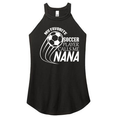 Soccer Game My Favorite Soccer Player Calls Me Nana Women’s Perfect Tri Rocker Tank