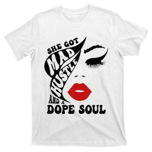 She Got Mad Hustle And A Dope Soul T-Shirt