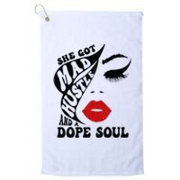 She Got Mad Hustle And A Dope Soul Platinum Collection Golf Towel