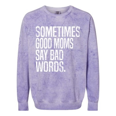 Sometimes Good Moms Say Bad Words Funny Mothers Day Gifts Colorblast Crewneck Sweatshirt