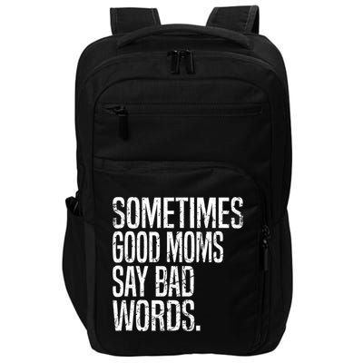 Sometimes Good Moms Say Bad Words Funny Mothers Day Gifts Impact Tech Backpack