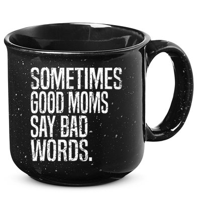 Sometimes Good Moms Say Bad Words Funny Mothers Day Gifts 15oz Campfire Ceramic Mug
