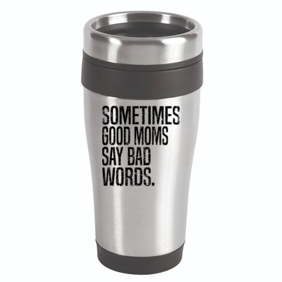 Sometimes Good Moms Say Bad Words Funny Mothers Day Gifts 16oz Travel Tumbler