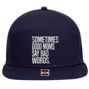 Sometimes Good Moms Say Bad Words Funny Mothers Day Gifts 7 Panel Mesh Trucker Snapback Hat