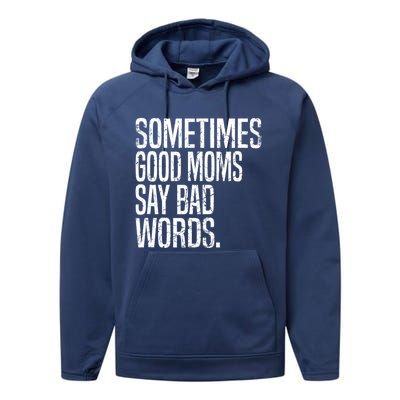 Sometimes Good Moms Say Bad Words Funny Mothers Day Gifts Performance Fleece Hoodie