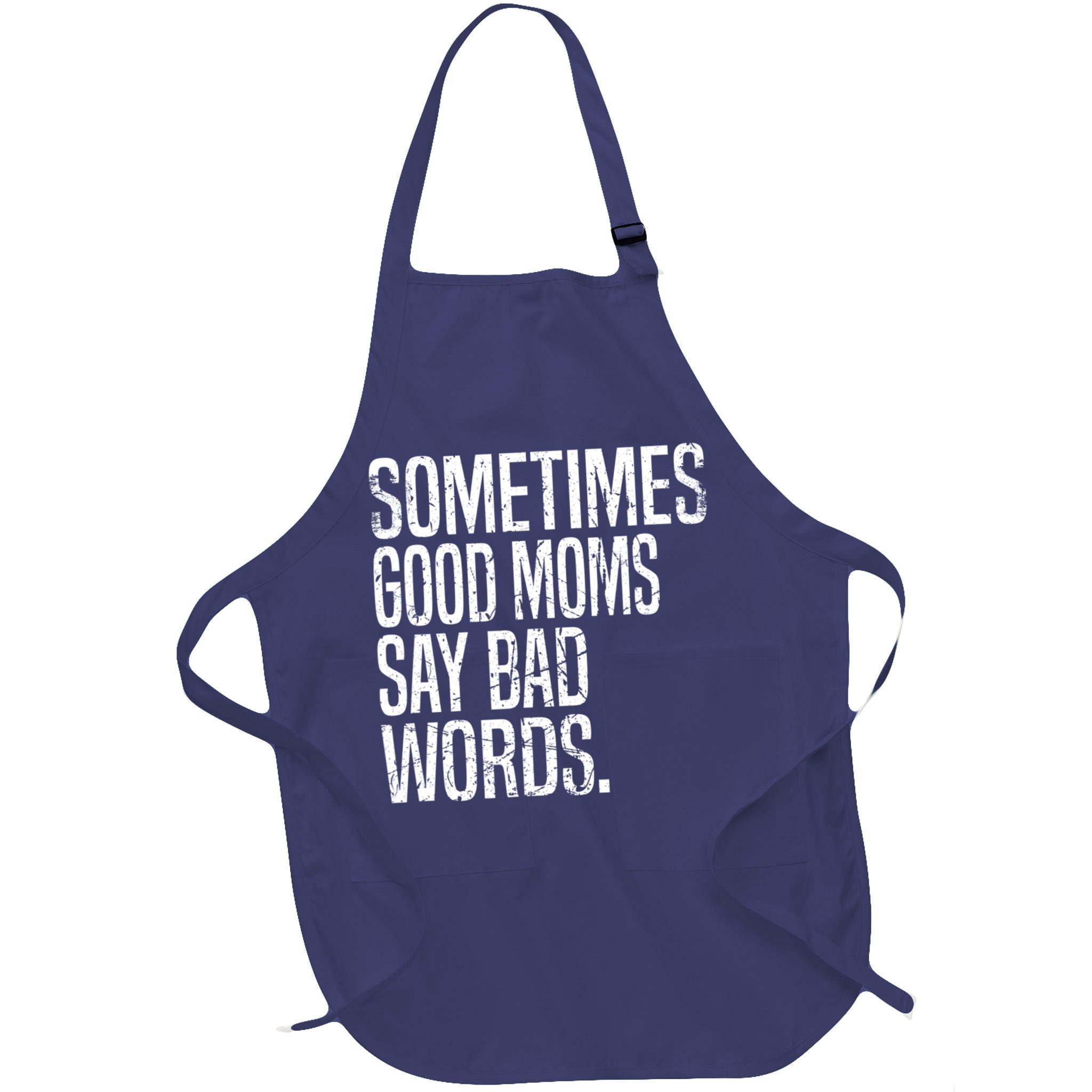 Sometimes Good Moms Say Bad Words Funny Mothers Day Gifts Apron