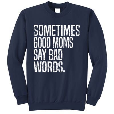 Sometimes Good Moms Say Bad Words Funny Mothers Day Gifts Sweatshirt