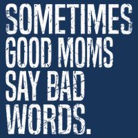 Sometimes Good Moms Say Bad Words Funny Mothers Day Gifts Flatbill Hat