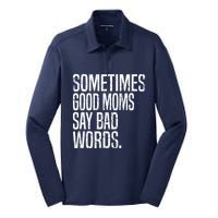 Sometimes Good Moms Say Bad Words Funny Mothers Day Gifts Silk Touch Performance Long Sleeve Polo