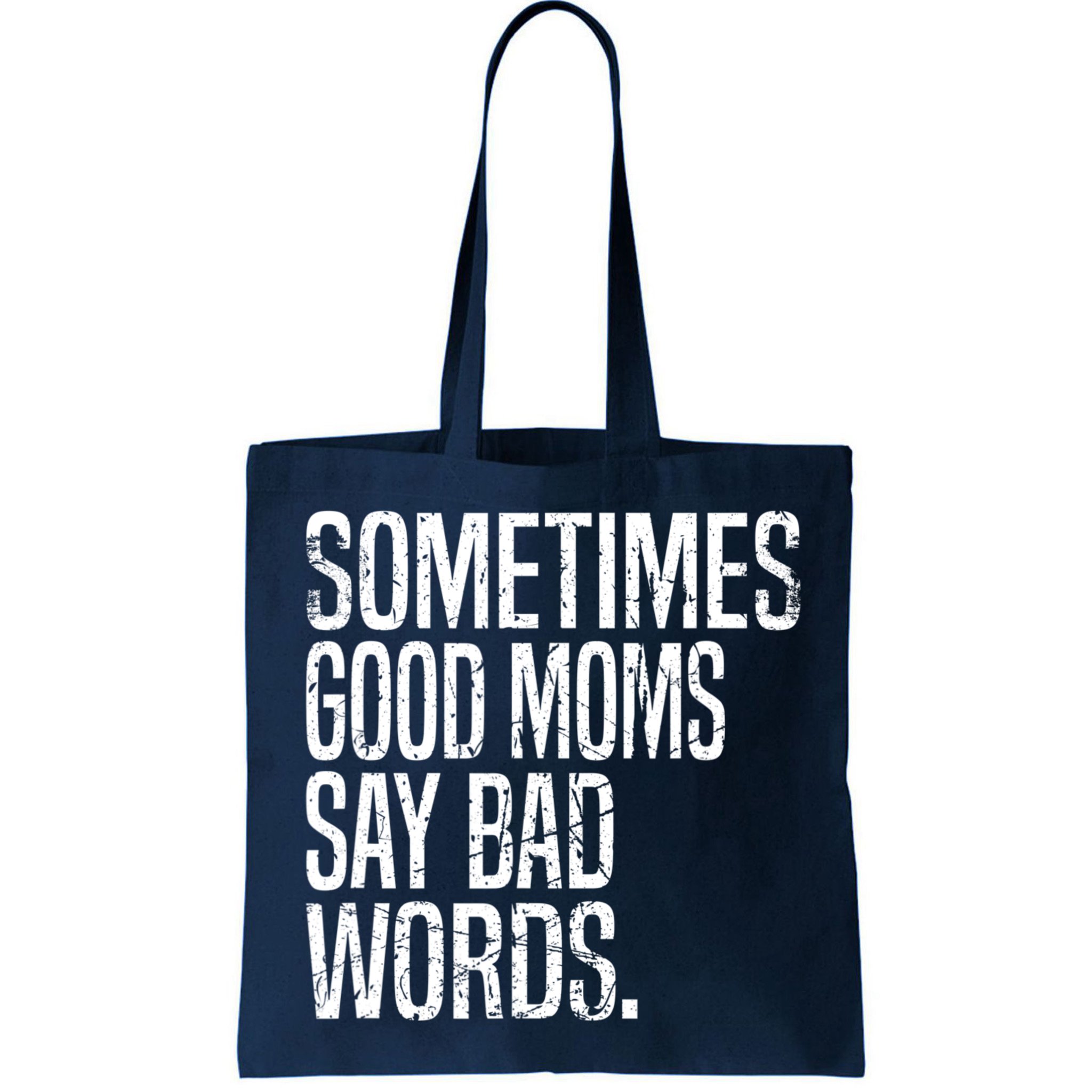 Sometimes Good Moms Say Bad Words Funny Mothers Day Gifts Bag