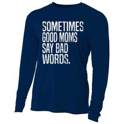 Sometimes Good Moms Say Bad Words Funny Mothers Day Gifts Cooling Performance Long Sleeve Crew