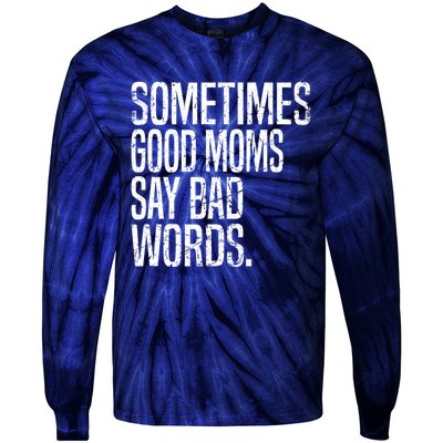 Sometimes Good Moms Say Bad Words Funny Mothers Day Gifts Tie-Dye Long Sleeve Shirt