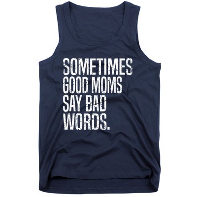 Sometimes Good Moms Say Bad Words Funny Mothers Day Gifts Tank Top