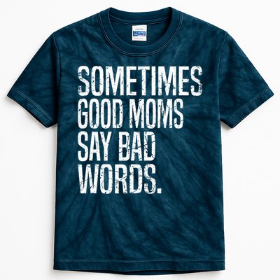 Sometimes Good Moms Say Bad Words Funny Mothers Day Gifts Kids Tie-Dye T-Shirt