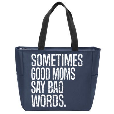 Sometimes Good Moms Say Bad Words Funny Mothers Day Gifts Zip Tote Bag