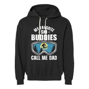 Skiing Gift My Favorite Ski Buddies Call Me Dad Great Gift Snow Gift Garment-Dyed Fleece Hoodie