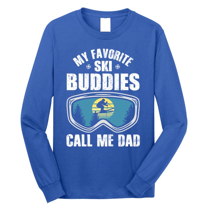 Skiing Gift My Favorite Ski Buddies Call Me Dad Great Gift Snow Gift Long Sleeve Shirt