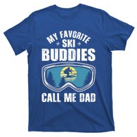 Skiing Gift My Favorite Ski Buddies Call Me Dad Great Gift Snow Gift T-Shirt