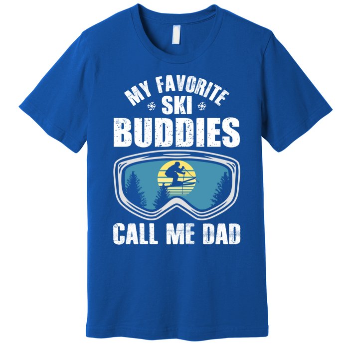 Skiing Gift My Favorite Ski Buddies Call Me Dad Great Gift Snow Gift Premium T-Shirt