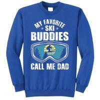 Skiing Gift My Favorite Ski Buddies Call Me Dad Great Gift Snow Gift Tall Sweatshirt