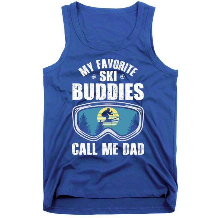 Skiing Gift My Favorite Ski Buddies Call Me Dad Great Gift Snow Gift Tank Top