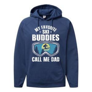 Skiing Gift My Favorite Ski Buddies Call Me Dad Great Gift Snow Gift Performance Fleece Hoodie