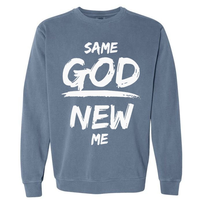 Same God New Me For Funny Jesus Christian Garment-Dyed Sweatshirt