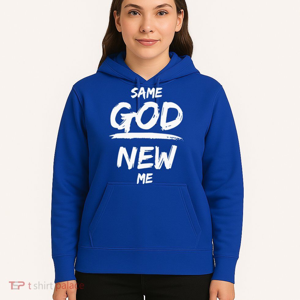 Same God New Me For Funny Jesus Christian Hoodie