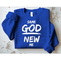 Same God New Me For Funny Jesus Christian Sweatshirt