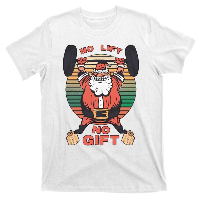 Santa Gym No Lift No Gift Christmas Workout Gymer Santa Claus T-Shirt