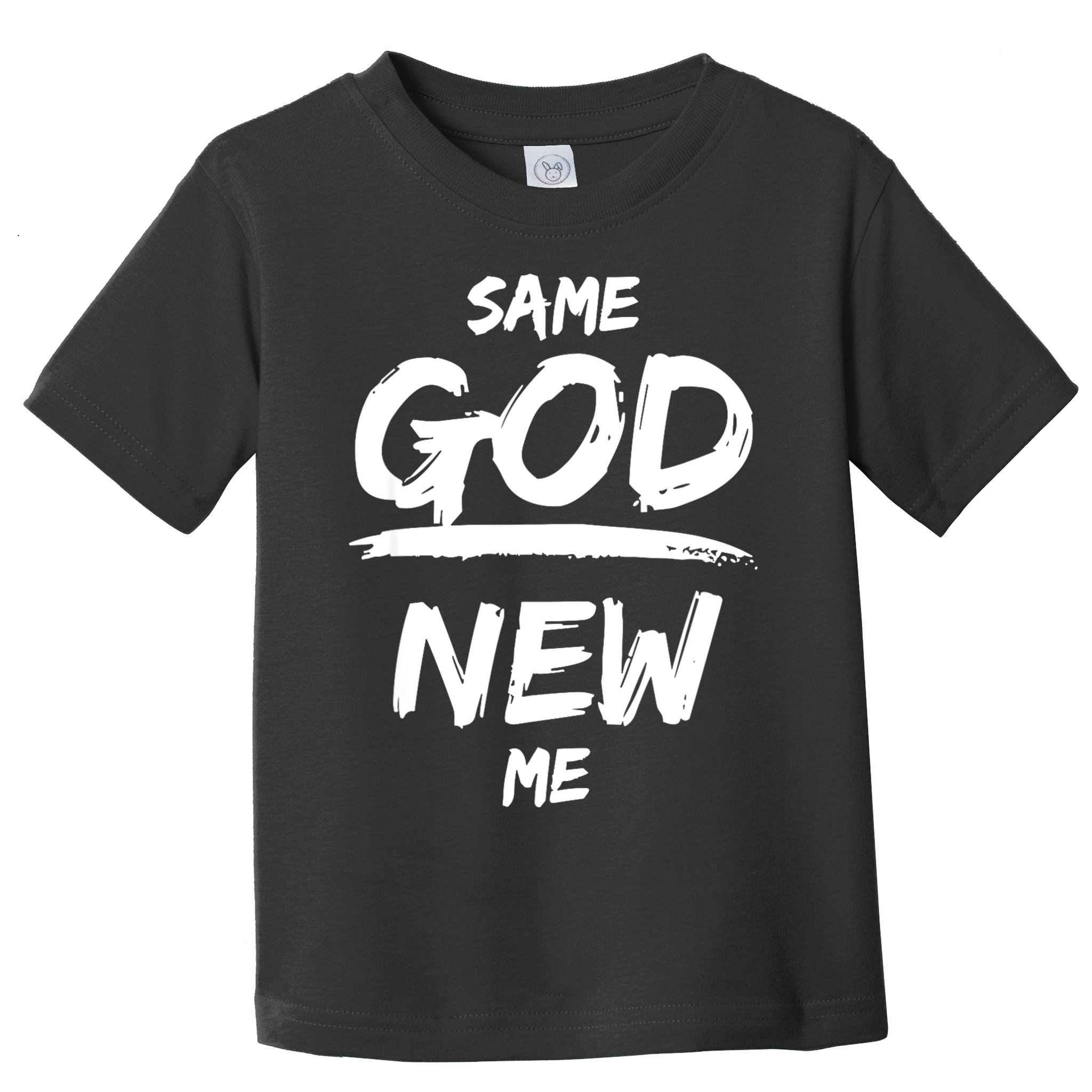 Same God New Me For Funny Jesus Toddler T-Shirt