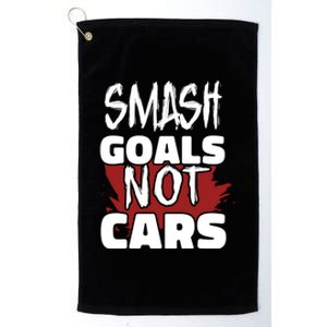 Smash Goals Not Cars Car Racing Motor Racing Drag Racing Gift Platinum Collection Golf Towel