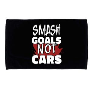 Smash Goals Not Cars Car Racing Motor Racing Drag Racing Gift Microfiber Hand Towel