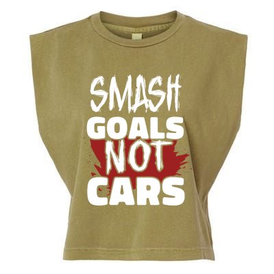 Smash Goals Not Cars Car Racing Motor Racing Drag Racing Gift Garment-Dyed Women's Muscle Tee