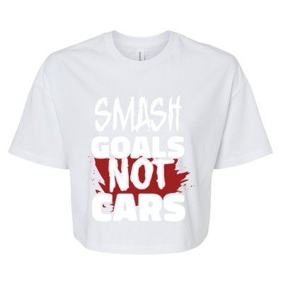 Smash Goals Not Cars Car Racing Motor Racing Drag Racing Gift Bella+Canvas Jersey Crop Tee