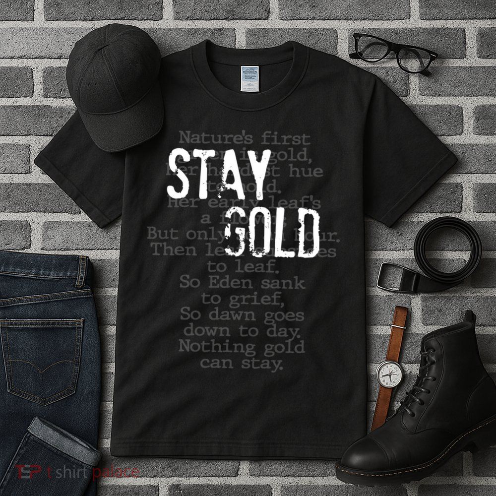 Stay Gold Nothing Gold Can Stay Poem Tall T-Shirt