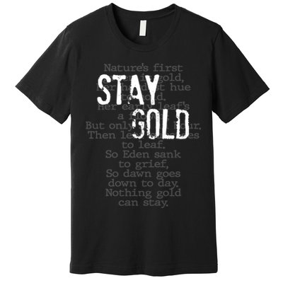 Stay Gold Nothing Gold Can Stay Poem Premium T-Shirt