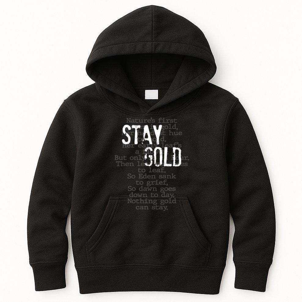 Stay Gold Nothing Gold Can Stay Poem Kids Hoodie