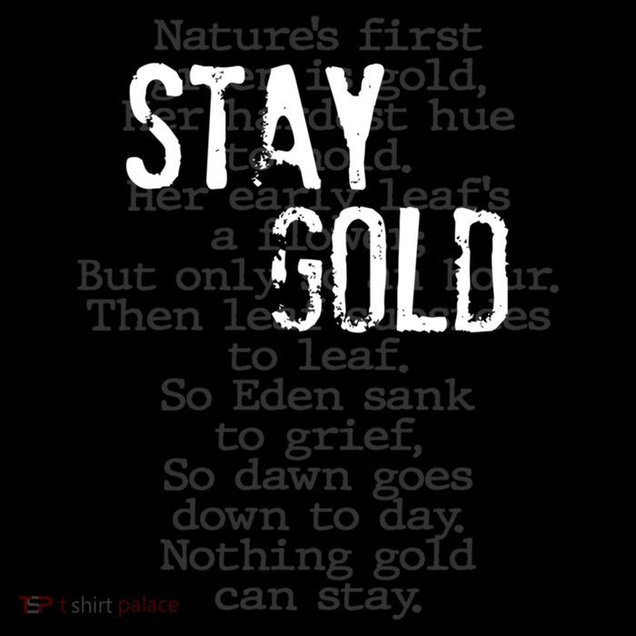 Stay Gold Nothing Gold Can Stay Poem Kids T-Shirt
