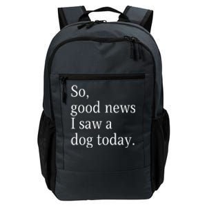 So Good News I Saw A Dog Today Funny Christmas Sayings Daily Commute Backpack