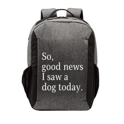 So Good News I Saw A Dog Today Funny Christmas Sayings Vector Backpack