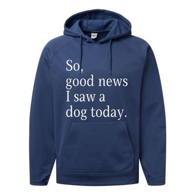 So Good News I Saw A Dog Today Funny Christmas Sayings Performance Fleece Hoodie