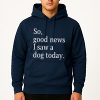 So Good News I Saw A Dog Today Funny Christmas Sayings Hoodie