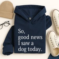 So Good News I Saw A Dog Today Funny Christmas Sayings Hoodie
